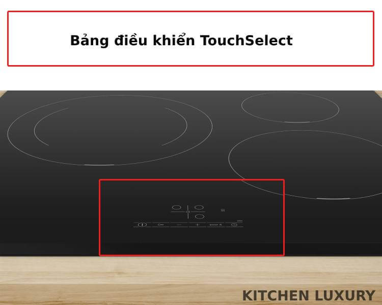 Bảng điều khiển dạng TouchSelect bếp từ bosch PUJ631BB5E