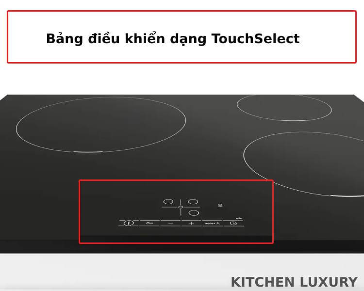 Bảng điều khiển dạng TouchSelect bếp từ bosch PUC631BB5E