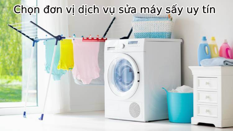 Chọn đơn vị sửa máy sấy uy tín