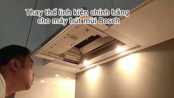 Thay thế linh kiện chính hãng cho máy hút mùi Bosch